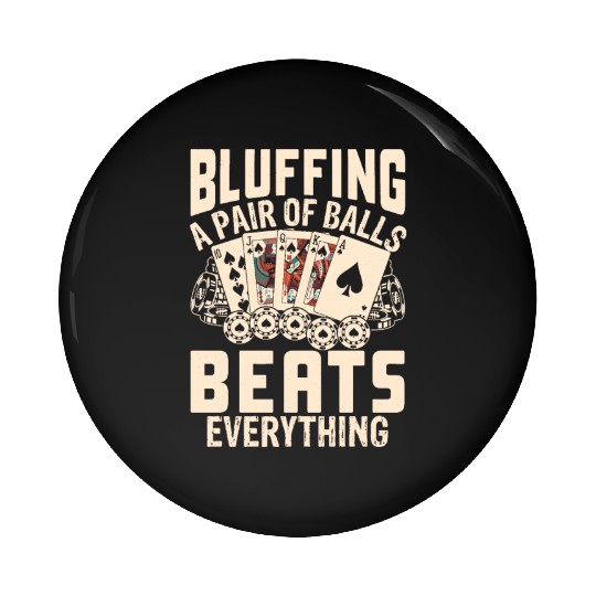 Bluffing a Pair of Balls Beats Everything Poker Pin Buttons