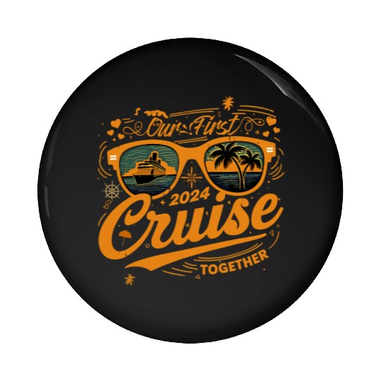 Our First Cruise 2024 Together Couple Family Pin Buttons