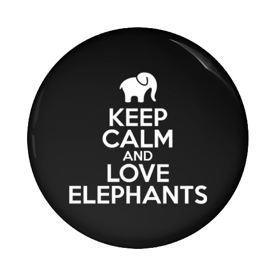 Keep Calm And Love Elephants Cool Fun Animal Lover Pin Buttons