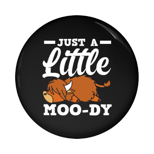 Just A Little Moody Highland Cow Pin Buttons