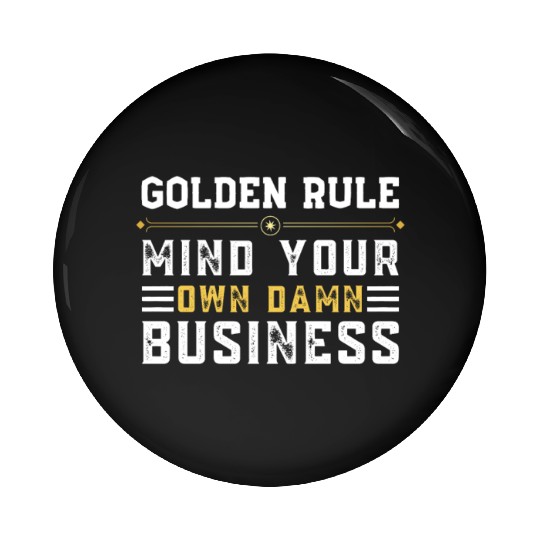 Mind Your Own Damn Business Pin Buttons