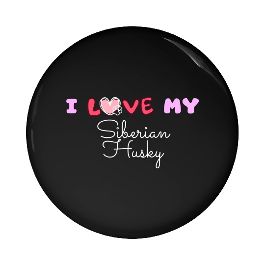 I Love My Siberian Husky Pin Buttons