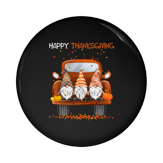 Happy Thanksgiving On Pickup Truck Gnomes lover Pin Buttons