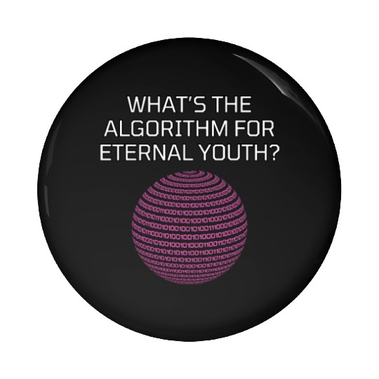 Whats the Algorithm for Eternal Youth? Funny Pin Buttons