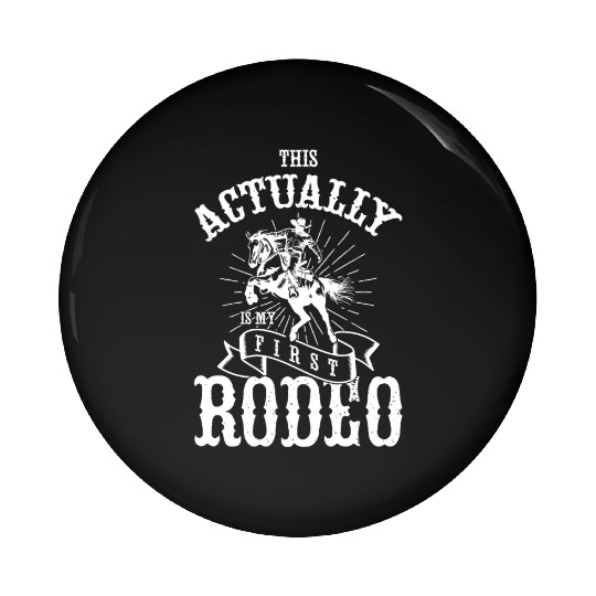 This Actually Is My First Rodeo Pin Buttons