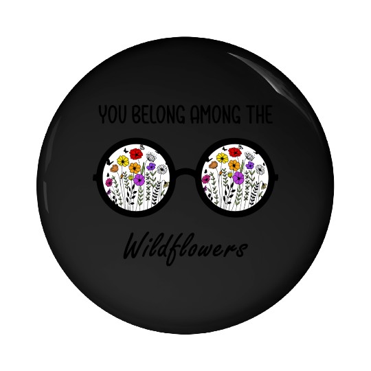 You Belong Among The Wildflowers Pin Buttons