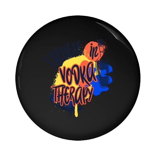 I Believe In Vodka Therapy Funny Alcohol Beer T-Sh Pin Buttons