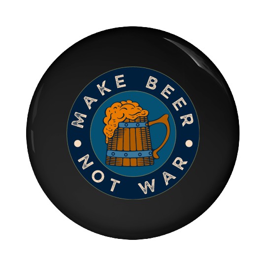 Make Beer Not War Funny Alcohol Beer Pin Buttons