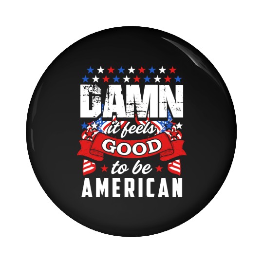 Damn It Feels Good To Be American Patriotic Stars Pin Buttons