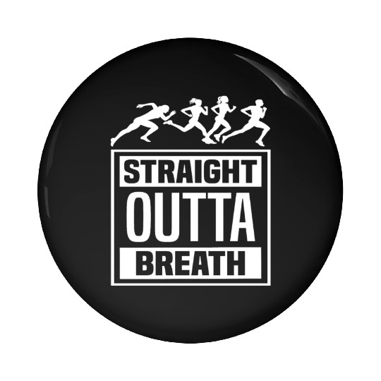 Funny Running Slogan - Straight Outta Breath Pin Buttons