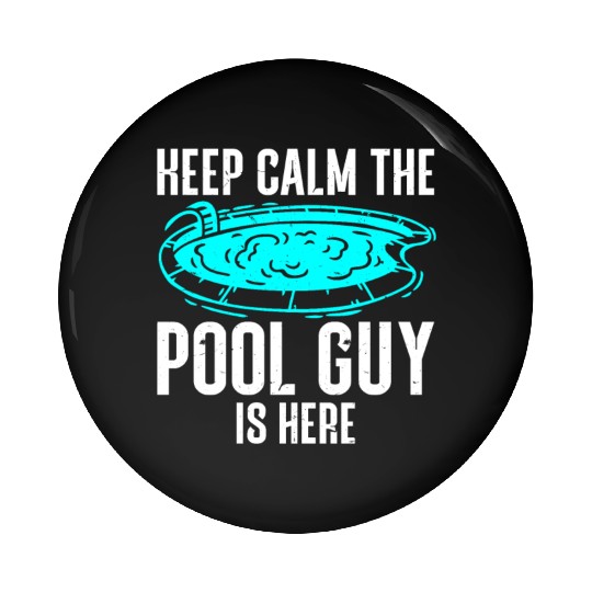 Pool Cleaner Keep Calm The Pool Guy Is Here Pin Buttons
