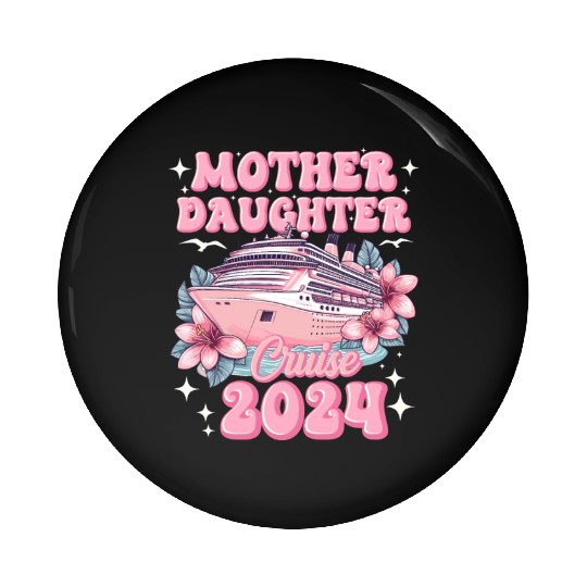 Mother Daughter Trip 2024 Cruise Vacation Mom Matc Pin Buttons