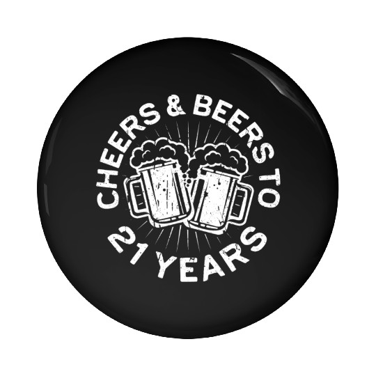 Cheers And Beers To 21 Years 21st Birthday Pin Buttons