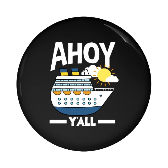 Ahoy Y'all Cruise Ship Adventure Pin Buttons
