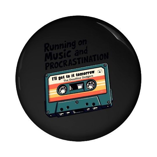 Running on Music and Procrastination - Retro Humor Pin Buttons