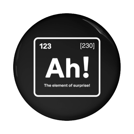 Ah! The Element of Surprise - Funny Chemistry Pun Pin Buttons