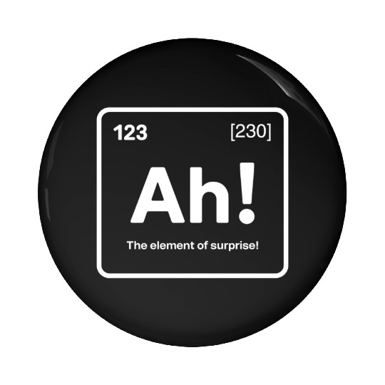 Ah! The Element of Surprise - Funny Chemistry Pun Pin Buttons