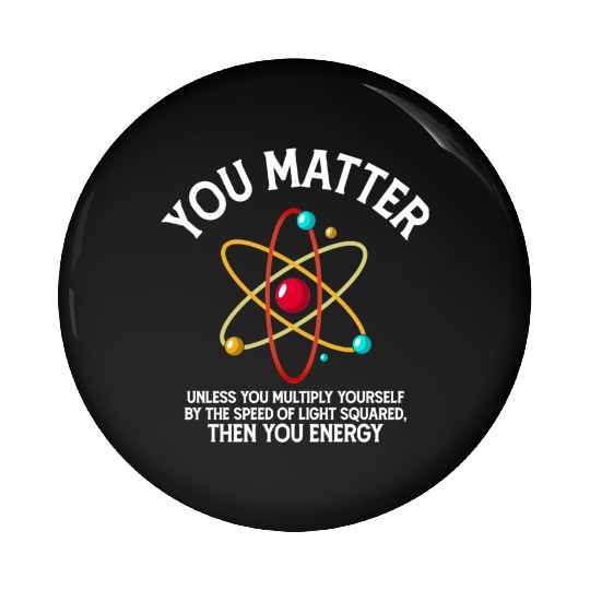 Retro Chemistry Science You Matter You Energy Pin Buttons