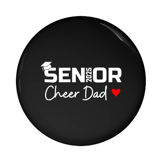 Proud Cheer Dad Of A Class Of 2025 Senior Graduate Pin Buttons