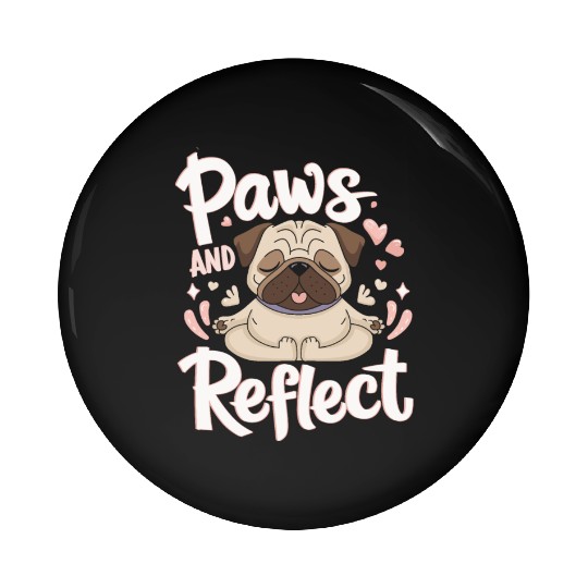 Paws And Reflect Yoga Pug Mediation Pin Buttons
