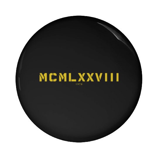 Roman numeral Year of birth Made in 1978 Pin Buttons