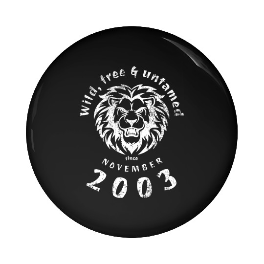 21st birthday Wild, free & untamed since 11/2003 Pin Buttons