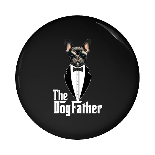 The Dogfather Funny dog dad French Bulldog Pin Buttons