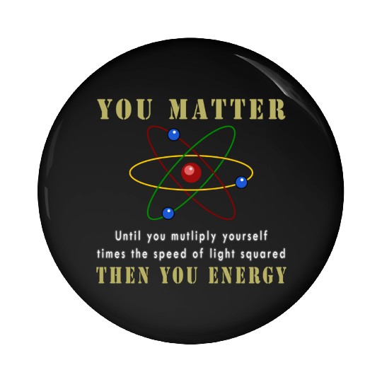 You matter you energy Pin Buttons