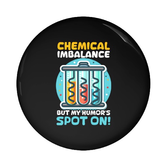 Depression Awareness Chemical Imbalance Humor Pin Buttons