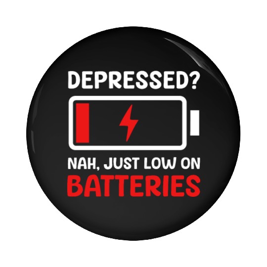 Depression Awareness Just Low On Batteries Pin Buttons