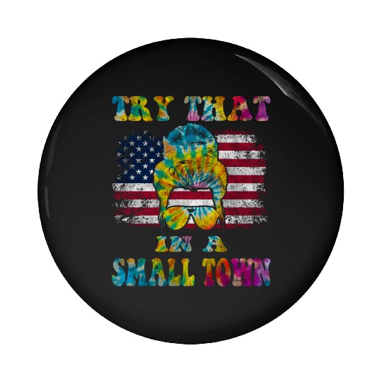 Try That In a Small Town US Flag Girl Pin Buttons