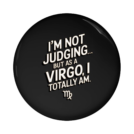I'm Not Judging... Funny Virgo Quote Pin Buttons