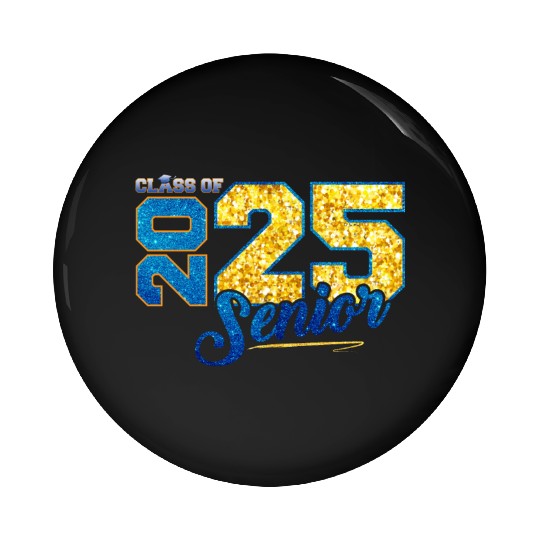 Class of 2025 Senior 2025 Back To School 2025 Pin Buttons
