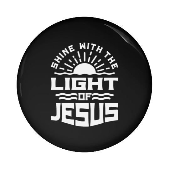 Shine With The Light of Jesus - Christian Quote Pin Buttons