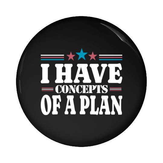 I Have Concepts Of A Plan- Harris Trump Debate Pin Buttons
