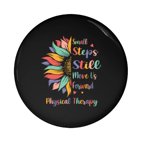 Small Steps Still Move Us Forward Physical Therapy Pin Buttons