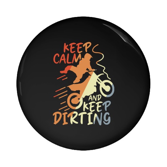 Keep Calm and Keep Dirting Pin Buttons