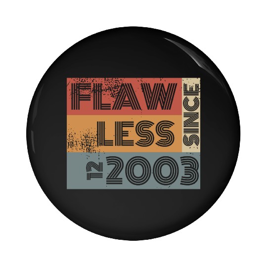 21st birthday Flawless since 12/2003 Pin Buttons