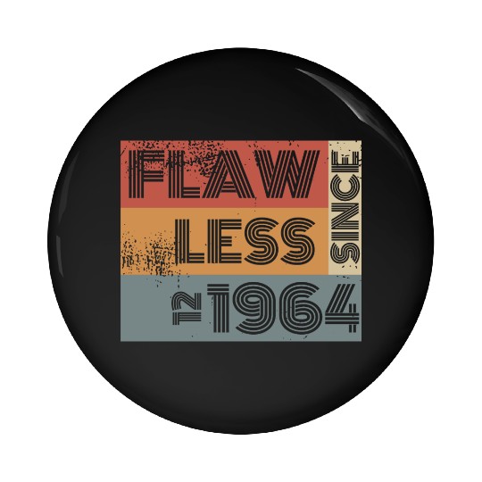 60th birthday Flawless since 12/1964 Pin Buttons