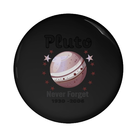 Planet Pluto Never Forget Pin Buttons