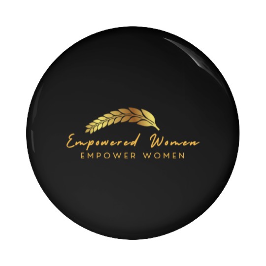 Black and Gold Empowered Women Pin Buttons