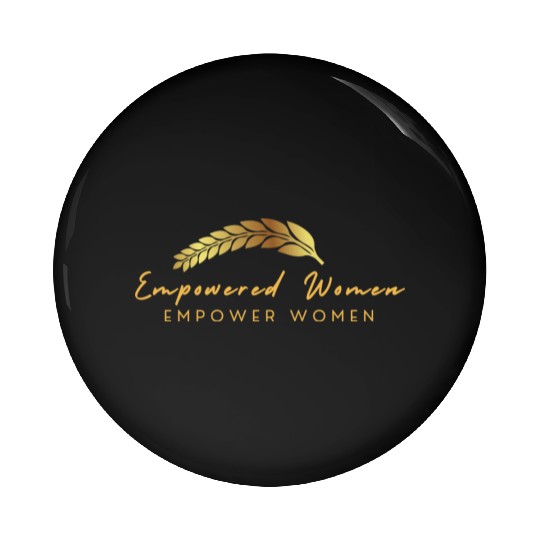 Black and Gold Empowered Women Pin Buttons