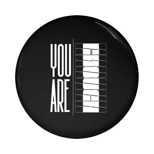 You Are Enough" Inspirational Optical quote Pin Buttons
