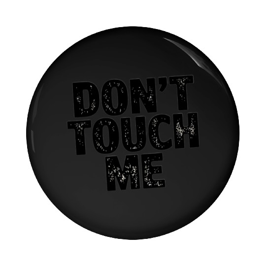 Don't Touch me Pin Buttons for adults