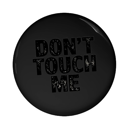 Don't Touch me Pin Buttons for adults