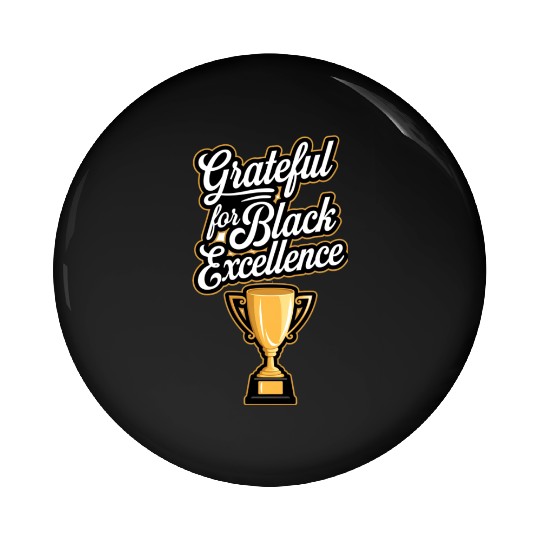 Grateful for Black Excellence Pin Buttons