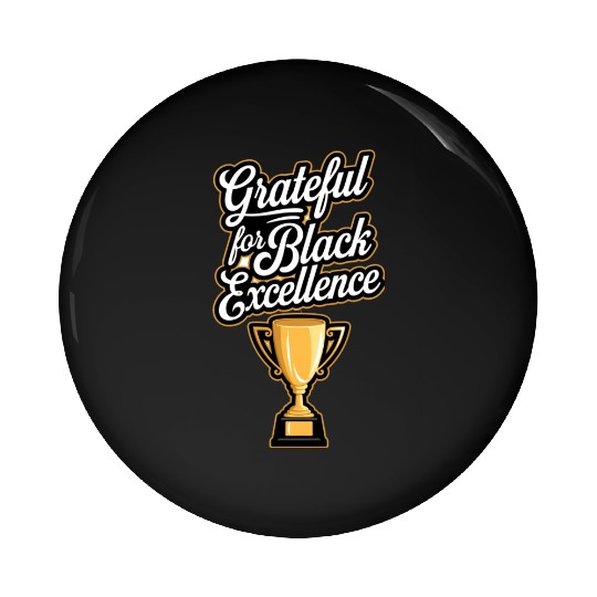 Grateful for Black Excellence Pin Buttons
