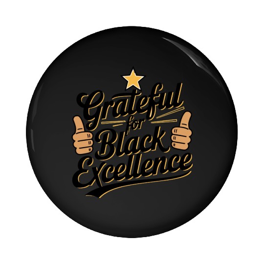 Grateful for Black Excellence Pin Buttons