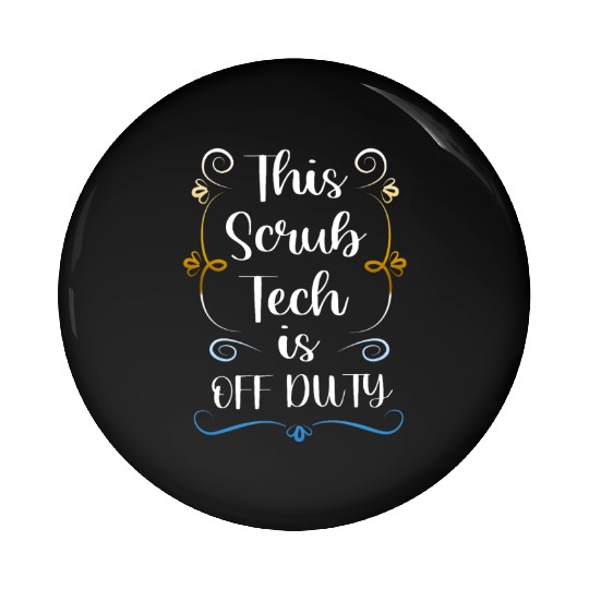 Summer Vacation Off Duty Funny Scrub Tech Pin Buttons