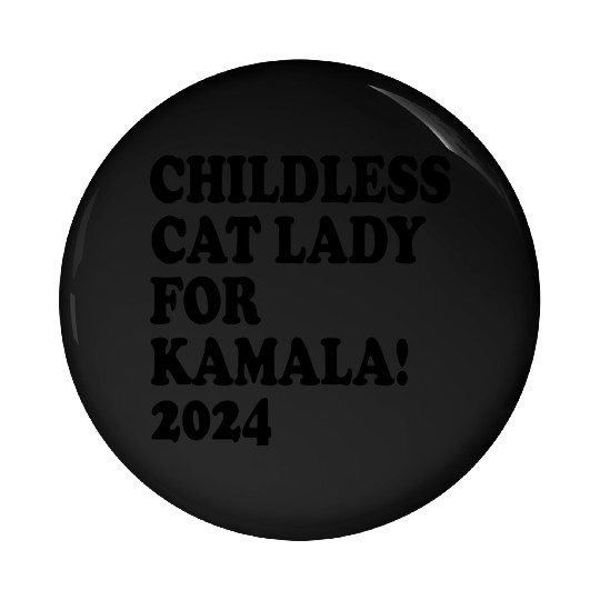 Childless Cat Lady For Kamala 2024 Pin Buttons